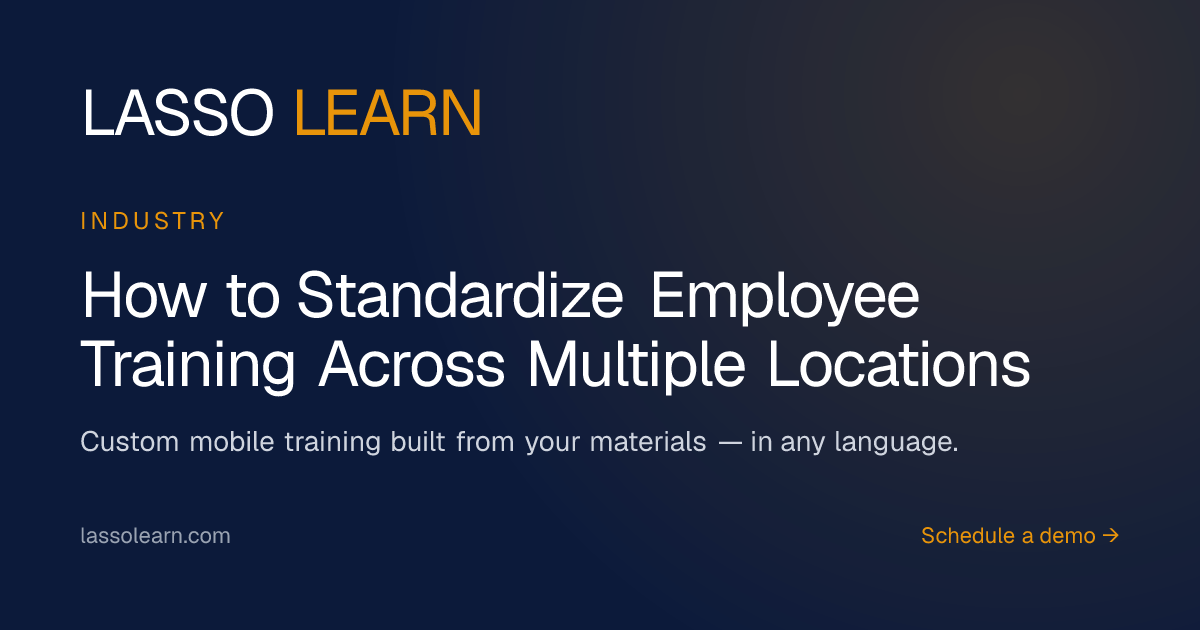 How to Standardize Employee Training Across Multiple Locations · Lasso ...